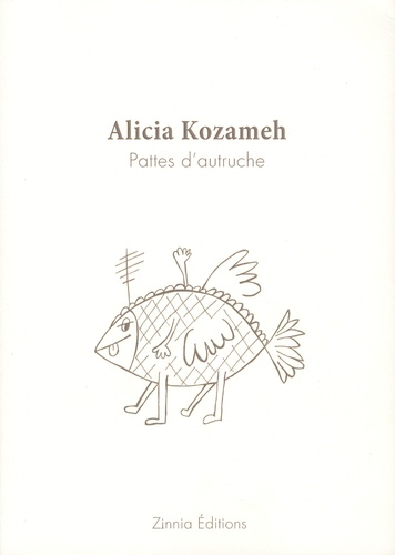 Alicia Kozameh - Pattes d'autruche.