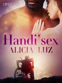 Alicia Luz - Handi'sex - Une nouvelle érotique.