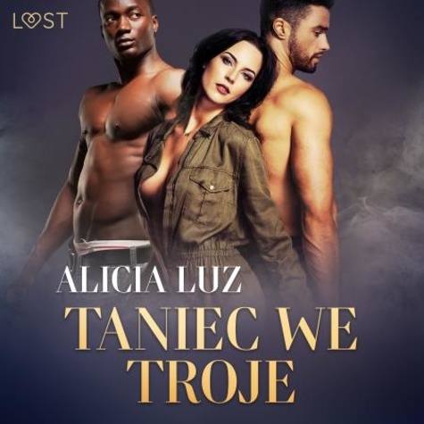 Alicia Luz et Grzegorz Aleksander - Taniec we troje - opowiadanie erotyczne.