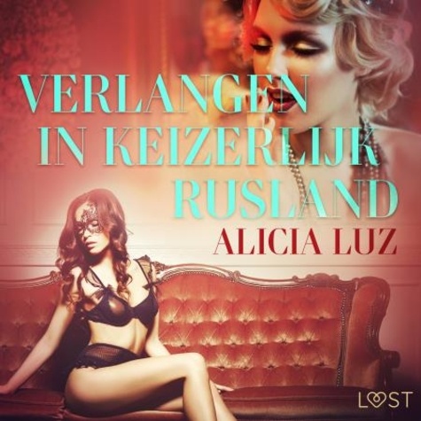 Alicia Luz et – Lust - Verlangen in keizerlijk Rusland - erotisch verhaal.