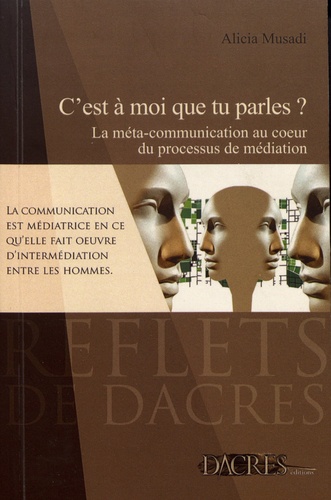 C'est à moi que tu parles ?. La méta-communication au coeur du processus de médiation