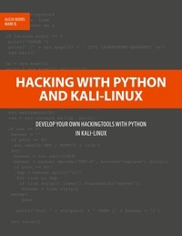 Alicia Noors et Mark B. - Hacking with Python and Kali-Linux - Develop your own Hackingtools with Python in Kali-Linux.