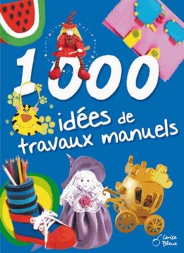 Alicia Pereiro - 1000 idées de travaux manuels.