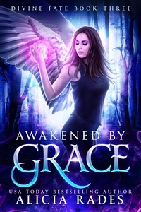  Alicia Rades - Awakened by Grace: Divine Fate Trilogy - Davina Universe, #3.