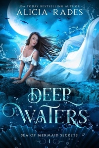  Alicia Rades - Deep Waters - Sea of Mermaid Secrets, #1.