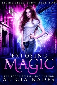  Alicia Rades - Exposing Magic: Divine Descendants Duology - Davina Universe, #5.