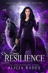  Alicia Rades - Resilience - Vengeance and Vampires, #2.