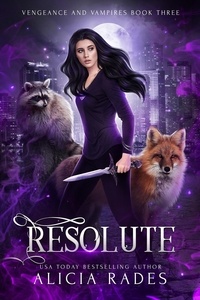  Alicia Rades - Resolute - Vengeance and Vampires, #3.