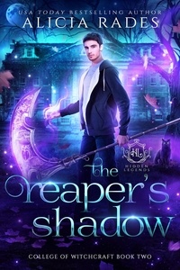  Alicia Rades et  Hidden Legends - The Reaper's Shadow - Hidden Legends: College of Witchcraft, #2.