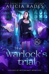  Alicia Rades et  Hidden Legends - The Warlock's Trial - Hidden Legends: College of Witchcraft, #5.