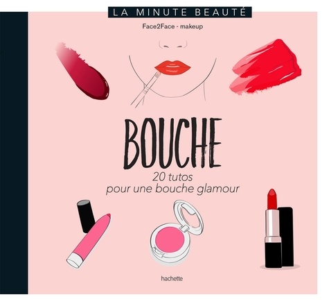 Alicia Ré et Emilie Lovicourt - Bouche - 20 tutos pour une bouche glamour.