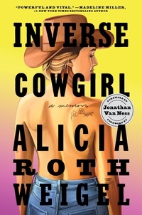 Alicia Roth Weigel - Inverse Cowgirl - A Memoir.