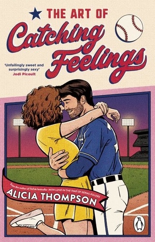Alicia Thompson - The Art of Catching Feelings - TikTok made me buy it! A sweet, spicy and addictive sports romance.