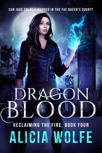 Téléchargements de livres électroniques gratuits au format txt Dragon Blood  - Reclaiming the Fire, #4 en francais
