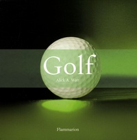 Alick Watt - Golf Coffret en 2 volumes : Histoire du golf ; L'équipement.