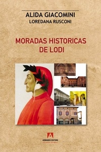 Alida Giacomini et Loredana Rusconi - Moradas historicas de Lodi.