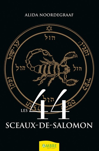 Les 44 sceaux-de-Salomon. Comment les déchiffrer, comment les utiliser