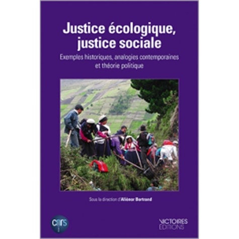 Aliénor Bertrand - Justice écologique, justice sociale - Exemples historiques, analogies contemporaines et théorie politique.