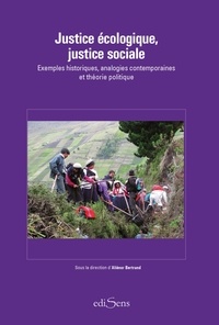 Aliénor Bertrand - Justice écologique, justice sociale - Exemples historiques, analogies contemporaines et théorie politique.