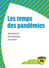 Aliénor Bertrand et Arnaud Macé - Les temps des pandémies.