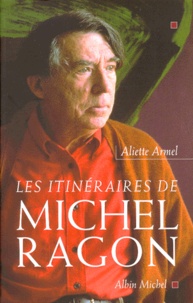 Aliette Armel - Les itinéraires de Michel Ragon.