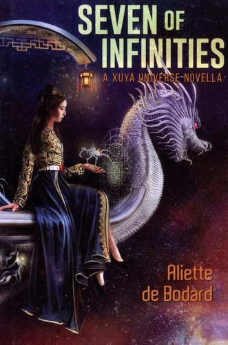 Aliette de Bodard - Seven of Infinities.