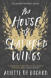 Aliette de Bodard - The House of Shattered Wings - An epic fantasy murder mystery set in the ruins of fallen Paris.