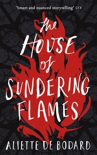 Aliette de Bodard - The House of Sundering Flames.