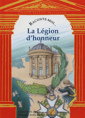 Aliette Desclée de Maredsous - Raconte-moi... La Légion d'honneur.