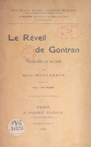 Alin Monjardin - Le réveil de Gontran - Vaudeville en un acte.