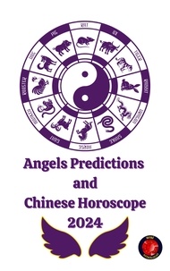 Alina A Rubi et  Angeline Rubi - Angels Predictions  and Chinese Horoscope 2024.