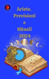  Alina A Rubi et  Angeline Rubi - Ariete.  Previsioni  e  Rituali  2024.
