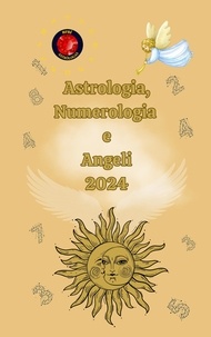  Alina A Rubi et  Angeline Rubi - Astrologia, Numerologia  e  Angeli  2024.