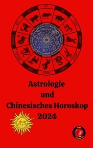  Alina A Rubi et  Angeline Rubi - Astrologie  und  Chinesisches Horoskop  2024.