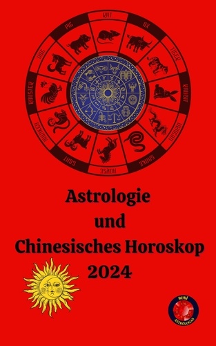  Alina A Rubi et  Angeline Rubi - Astrologie  und  Chinesisches Horoskop  2024.