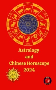  Alina A Rubi et  Angeline Rubi - Astrology  and Chinese Horoscope 2024.
