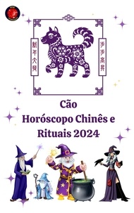  Alina A Rubi et  Angeline A. Rubi - Cão Horóscopo Chinês e Rituais 2024.