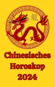  Alina A Rubi et  Angeline Rubi - Chinesisches Horoskop 2024.