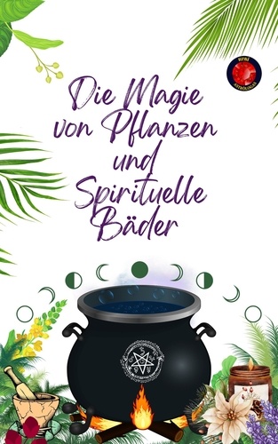  Alina A Rubi et  Angeline Rubi - Die Magie  von Pflanzen  und   Spirituelle Bäder.