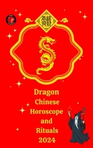  Alina A Rubi et  Angeline Rubi - Dragon Chinese Horoscope and  Rituals  2024.