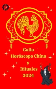  Alina A Rubi et  Angeline Rubi - Gallo Horóscopo Chino  y  Rituales 2024.