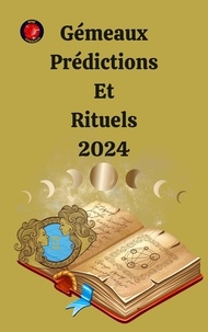  Alina A Rubi et  Angeline Rubi - Gémeaux Prédictions  Et  Rituels 2024.