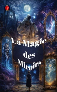 La Magie  Des  Miroirs