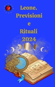 Alina A Rubi et  Angeline Rubi - Leone.  Previsioni  e  Rituali  2024.