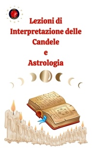  Alina A Rubi et  Angeline Rubi - Lezioni di Interpretazione delle Candele  e  Astrologia.