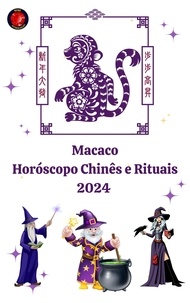  Alina A Rubi et  Angeline A. Rubi - Macaco Horóscopo Chinês e Rituais 2024.