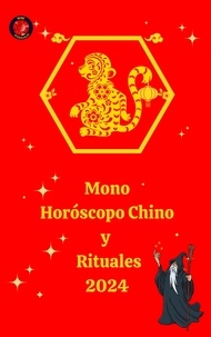  Alina A Rubi et  Angeline Rubi - Mono Horóscopo Chino  y  Rituales 2024.