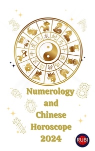  Alina A Rubi et  Angeline Rubi - Numerology  and Chinese Horoscope 2024.