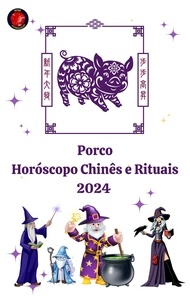  Alina A Rubi et  Angeline A. Rubi - Porco Horóscopo Chinês e Rituais 2024.