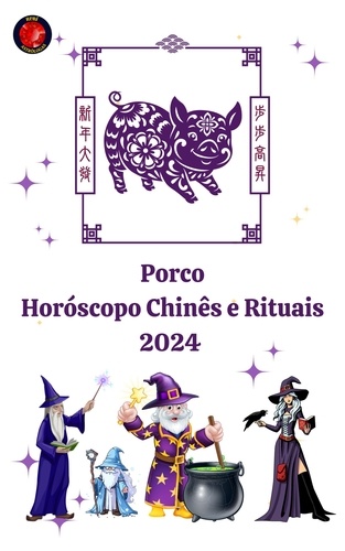  Alina A Rubi et  Angeline A. Rubi - Porco Horóscopo Chinês e Rituais 2024.